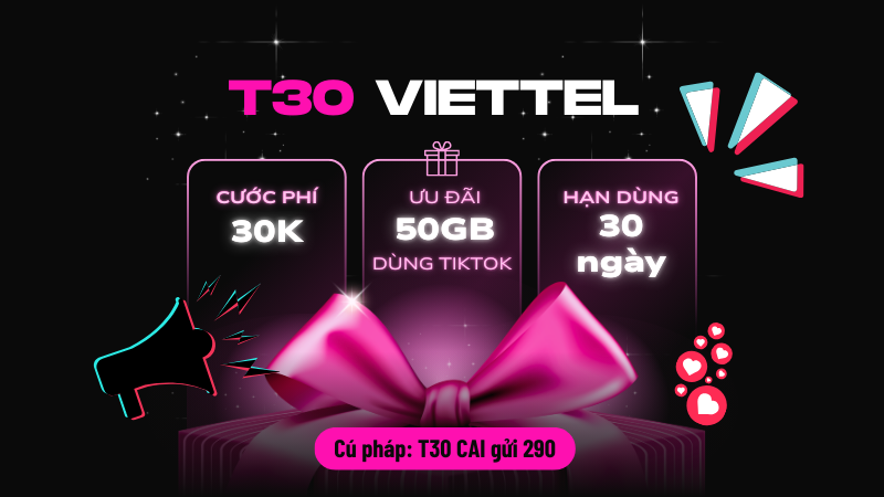 Cách đăng ký gói cước T30 Viettel rinh ưu đãi đến 50GB data dùng 30 ngày 